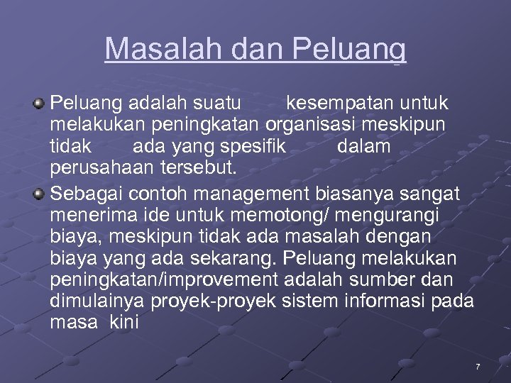 Masalah dan Peluang adalah suatu kesempatan untuk melakukan peningkatan organisasi meskipun tidak ada yang