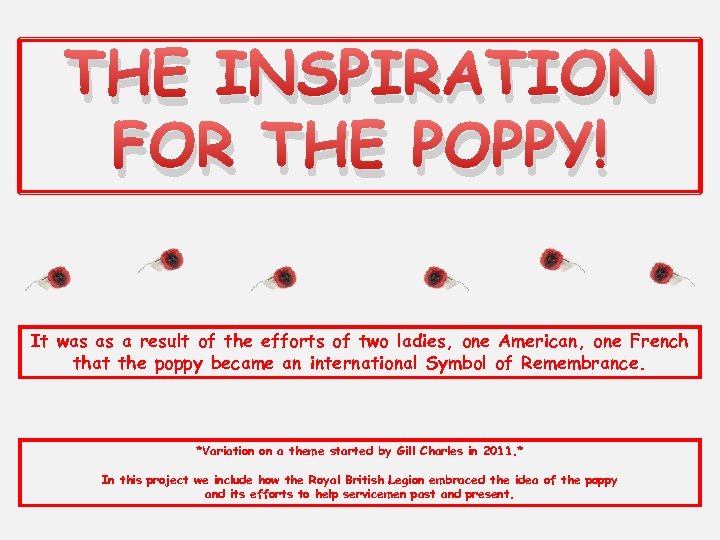 THE INSPIRATION FOR THE POPPY! It was as a result of the efforts of