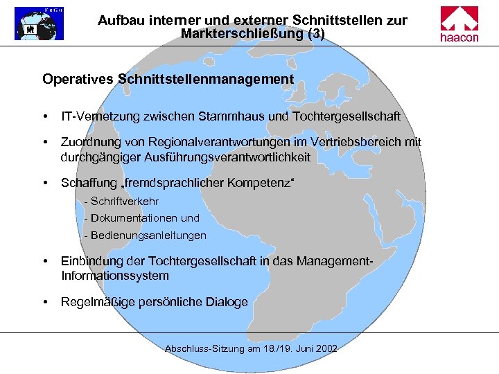Aufbau interner und externer Schnittstellen zur Markterschließung (3) Operatives Schnittstellenmanagement IT-Vernetzung zwischen Stammhaus und