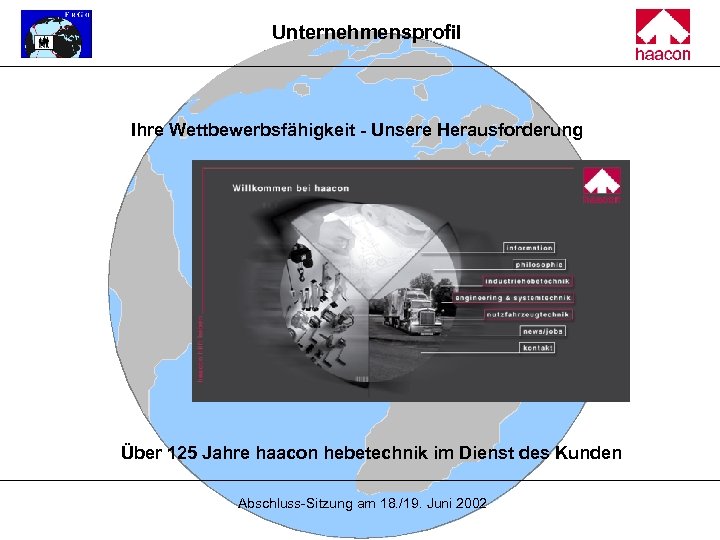Unternehmensprofil Ihre Wettbewerbsfähigkeit - Unsere Herausforderung Über 125 Jahre haacon hebetechnik im Dienst des
