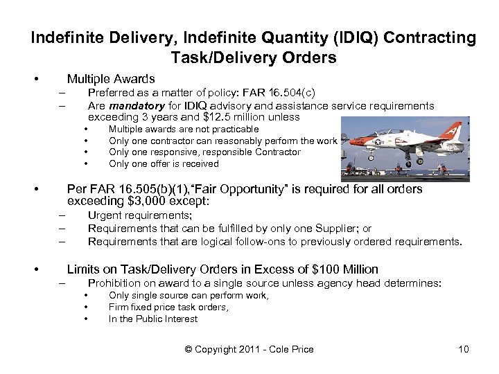 Indefinite Delivery, Indefinite Quantity (IDIQ) Contracting Task/Delivery Orders • Multiple Awards – – Preferred