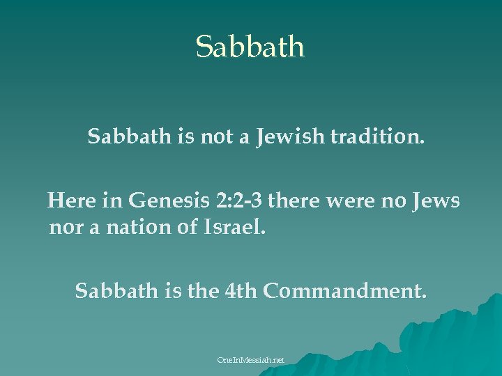 Sabbath is not a Jewish tradition. Here in Genesis 2: 2 -3 there were