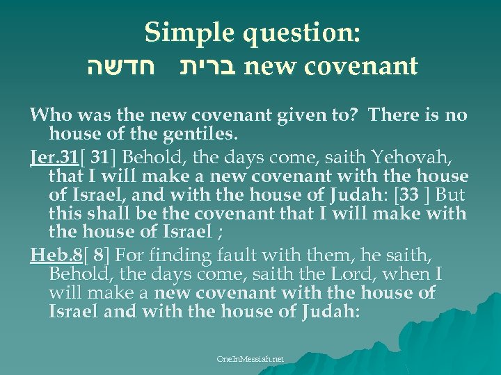 Simple question: ברית חדשה new covenant Who was the new covenant given to? There