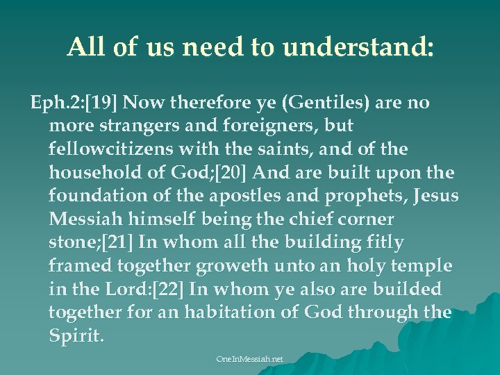 All of us need to understand: Eph. 2: [19] Now therefore ye (Gentiles) are