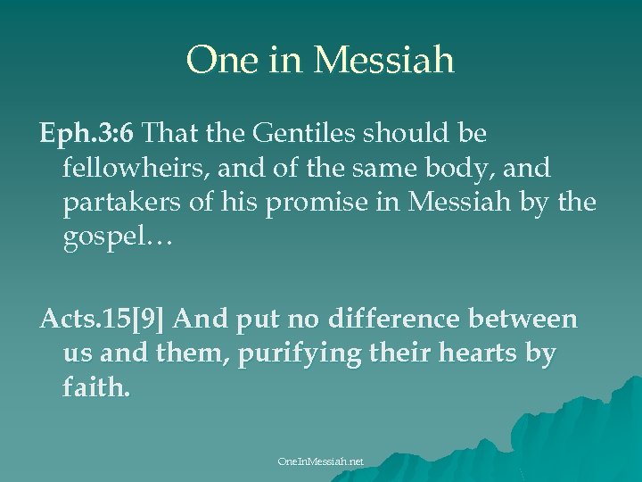 One in Messiah Eph. 3: 6 That the Gentiles should be fellowheirs, and of