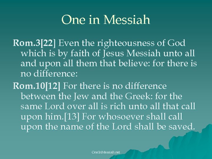 One in Messiah Rom. 3[22] Even the righteousness of God which is by faith