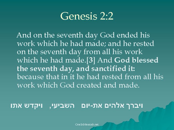 Genesis 2: 2 And on the seventh day God ended his work which he