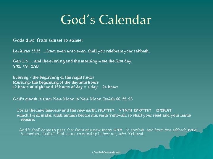 God’s Calendar Gods day: from sunset to sunset Leviticus 23: 32 …from even unto