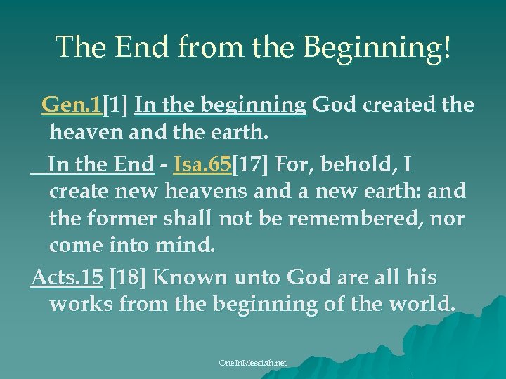 The End from the Beginning! Gen. 1[1] In the beginning God created the heaven