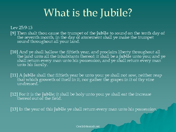 What is the Jubile? Lev 25: 9 -13 [9] Then shalt thou cause the