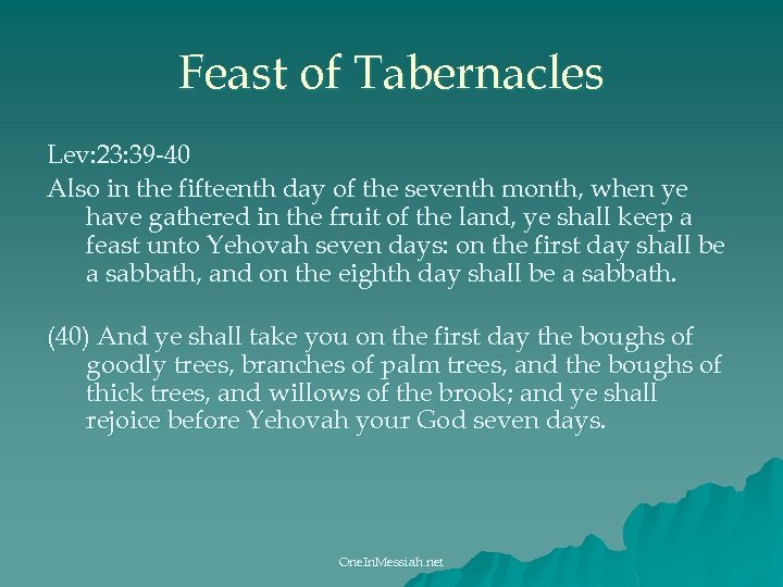 Feast of Tabernacles Lev: 23: 39 -40 Also in the fifteenth day of the
