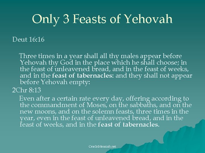 Only 3 Feasts of Yehovah Deut 16: 16 Three times in a year shall