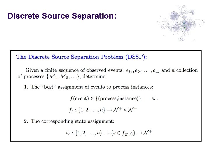 Discrete Source Separation: 