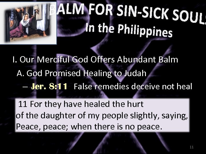 I. Our Merciful God Offers Abundant Balm A. God Promised Healing to Judah –
