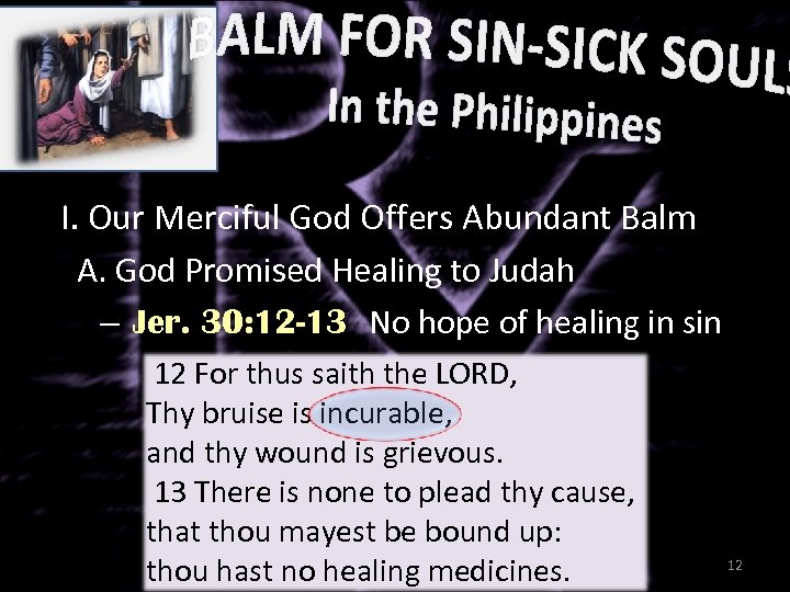 I. Our Merciful God Offers Abundant Balm A. God Promised Healing to Judah –