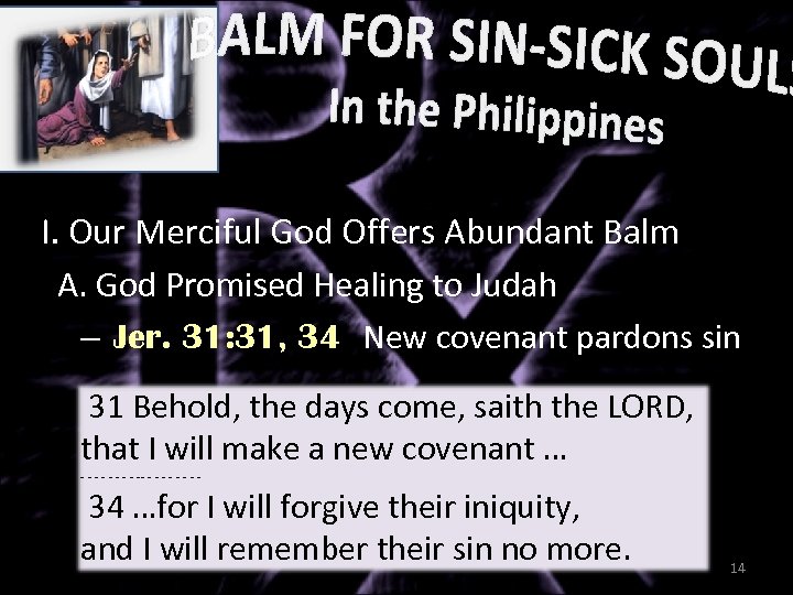 I. Our Merciful God Offers Abundant Balm A. God Promised Healing to Judah –