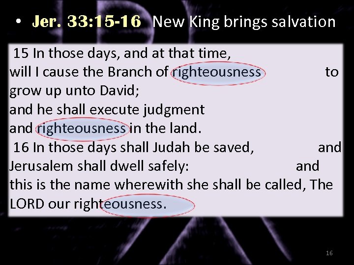  • Jer. 33: 15 -16 New King brings salvation 15 In those days,