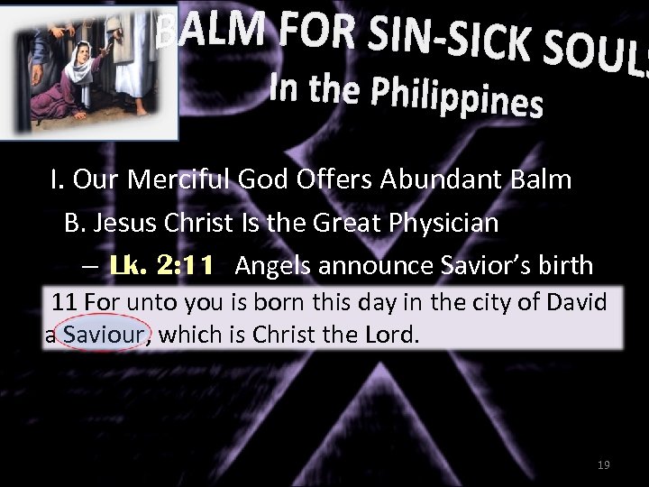 I. Our Merciful God Offers Abundant Balm B. Jesus Christ Is the Great Physician