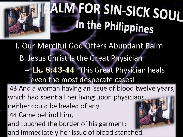 I. Our Merciful God Offers Abundant Balm B. Jesus Christ Is the Great Physician
