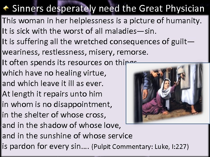 Sinners desperately need the Great Physician This woman in her helplessness is a picture
