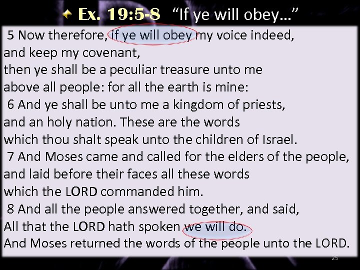 Ex. 19: 5 -8 “If ye will obey…” 5 Now therefore, if ye will