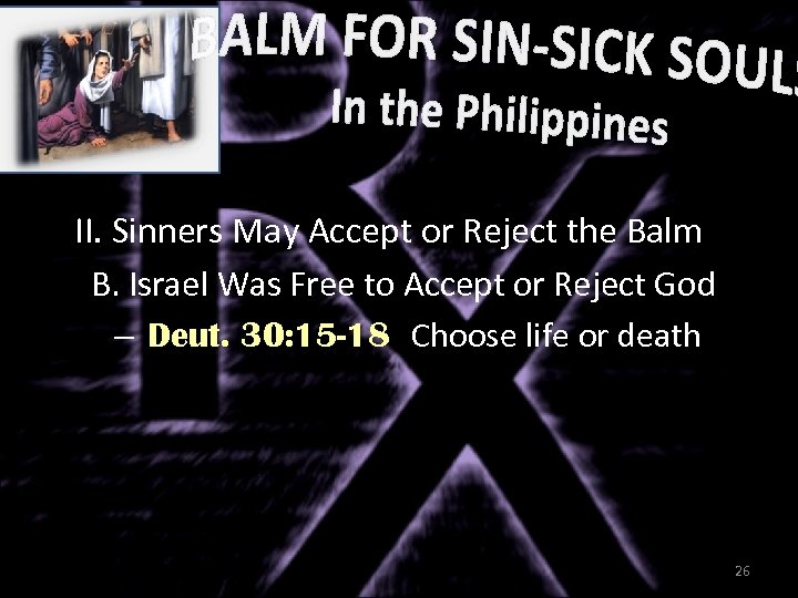 II. Sinners May Accept or Reject the Balm B. Israel Was Free to Accept