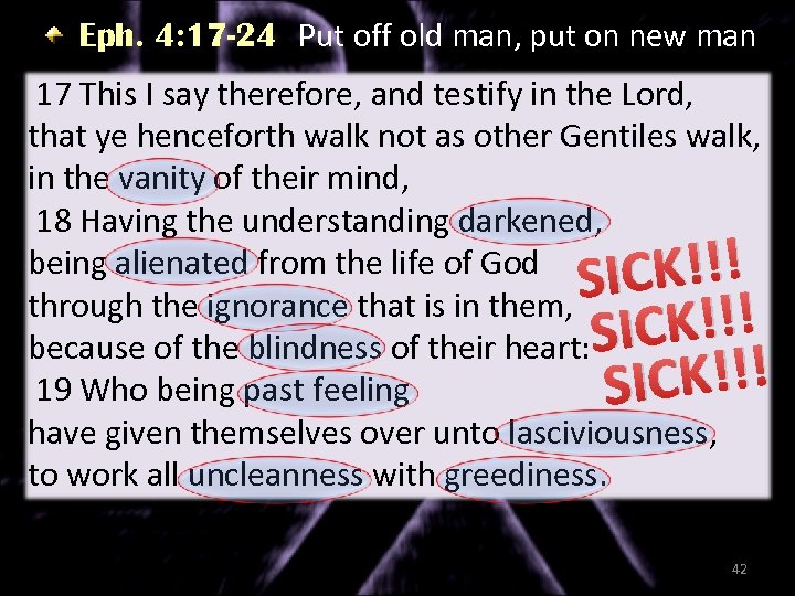 Eph. 4: 17 -24 Put off old man, put on new man 17 This