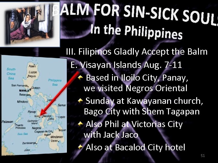 III. Filipinos Gladly Accept the Balm E. Visayan Islands Aug. 7 -11 Based in