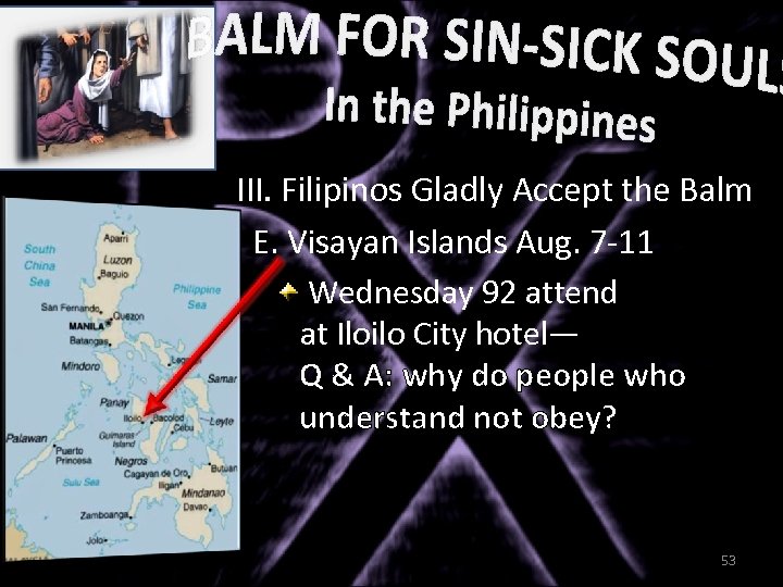 III. Filipinos Gladly Accept the Balm E. Visayan Islands Aug. 7 -11 Wednesday 92