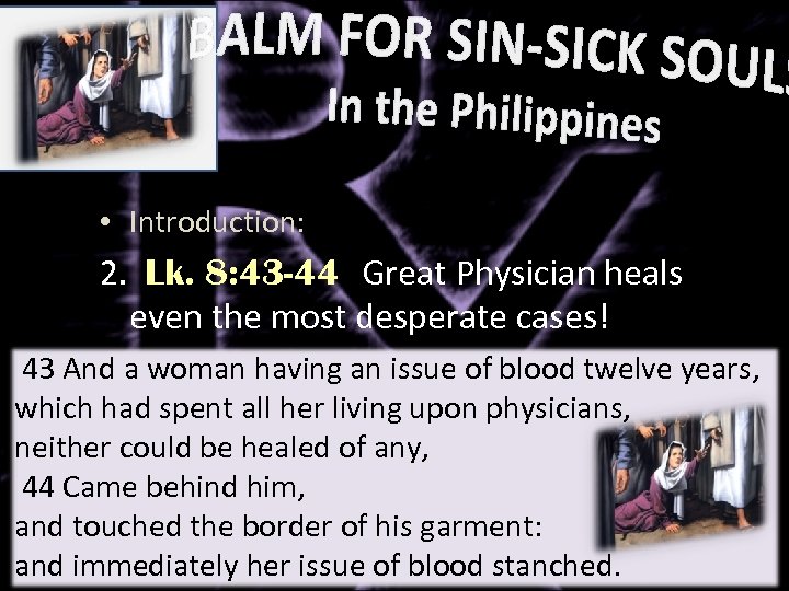  • Introduction: 2. Lk. 8: 43 -44 Great Physician heals even the most