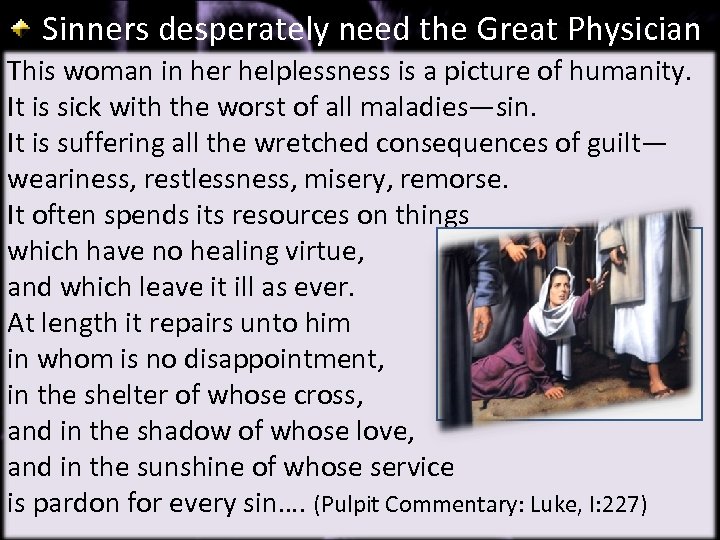 Sinners desperately need the Great Physician This woman in her helplessness is a picture