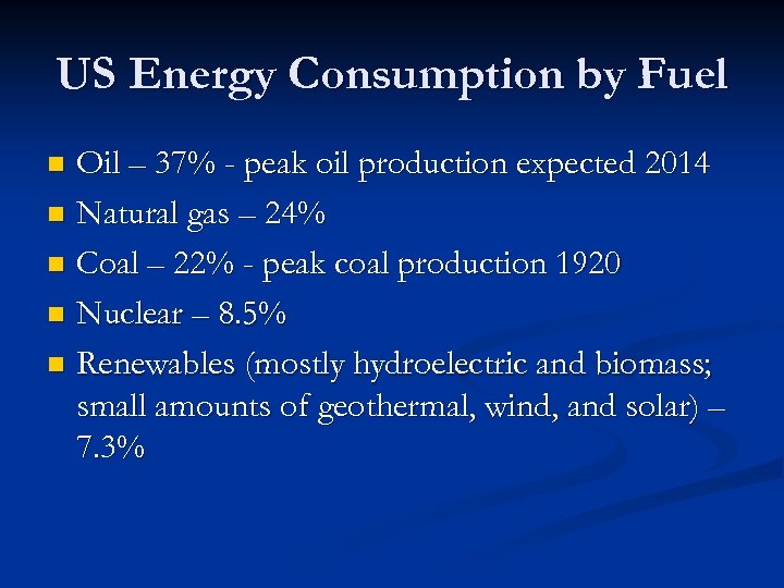 US Energy Consumption by Fuel Oil – 37% - peak oil production expected 2014