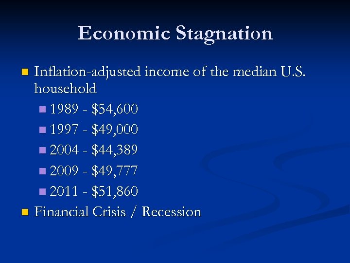 Economic Stagnation Inflation-adjusted income of the median U. S. household n 1989 - $54,