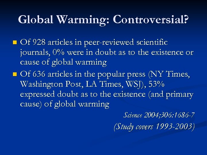 Global Warming: Controversial? Of 928 articles in peer-reviewed scientific journals, 0% were in doubt