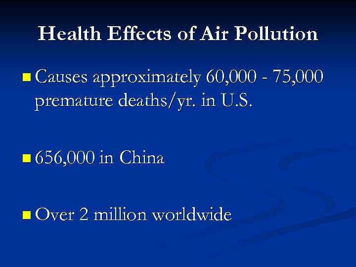 Health Effects of Air Pollution n Causes approximately 60, 000 - 75, 000 premature