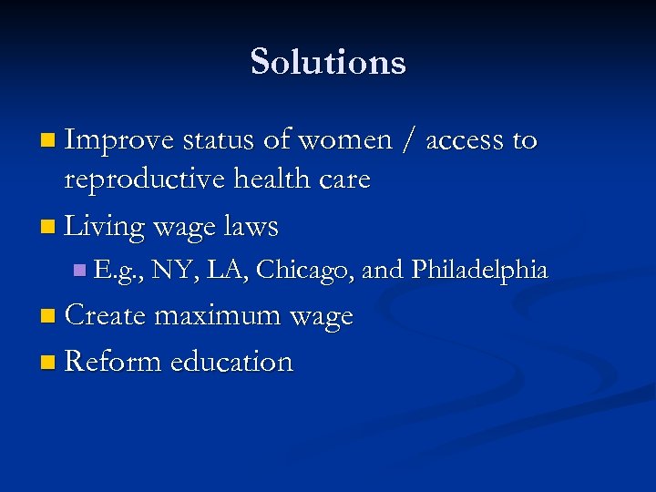 Solutions n Improve status of women / access to reproductive health care n Living