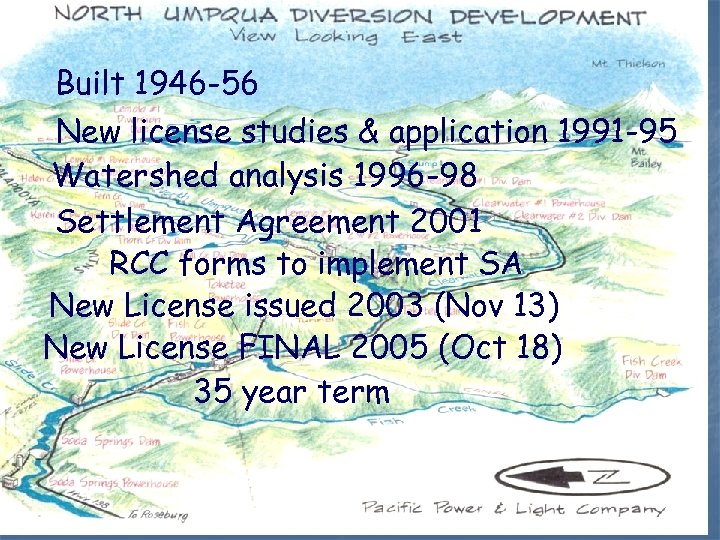 Built 1946 -56 New license studies & application 1991 -95 Watershed analysis 1996 -98