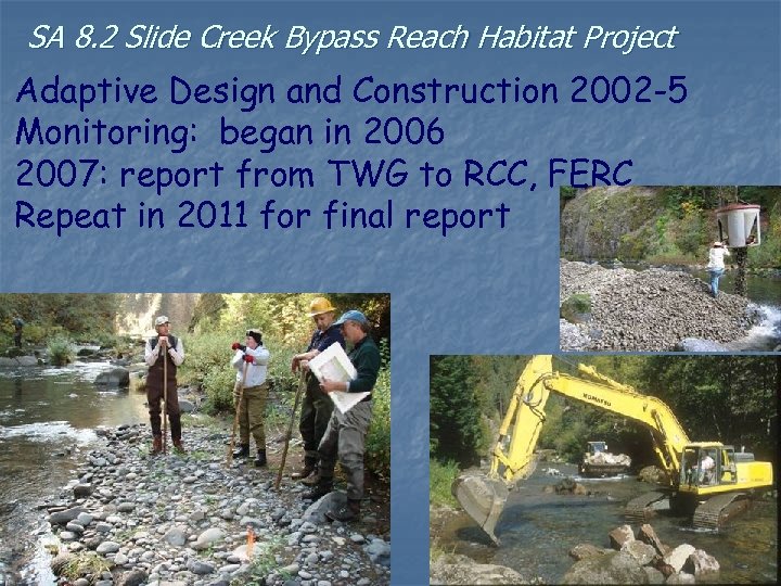 SA 8. 2 Slide Creek Bypass Reach Habitat Project Adaptive Design and Construction 2002