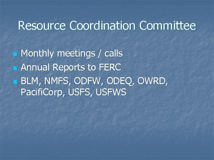 Resource Coordination Committee n n n Monthly meetings / calls Annual Reports to FERC