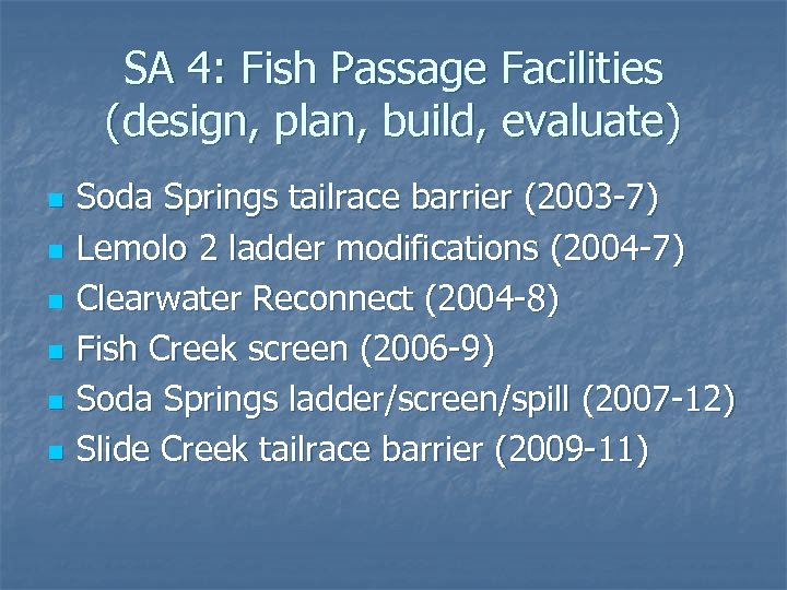 SA 4: Fish Passage Facilities (design, plan, build, evaluate) n n n Soda Springs