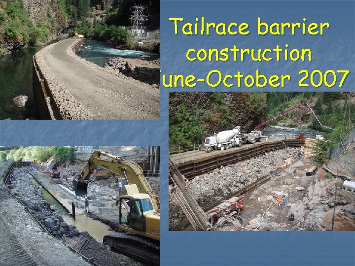 Tailrace barrier construction June-October 2007 