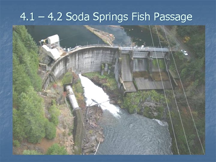 4. 1 – 4. 2 Soda Springs Fish Passage 