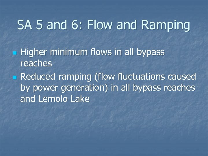 SA 5 and 6: Flow and Ramping n n Higher minimum flows in all