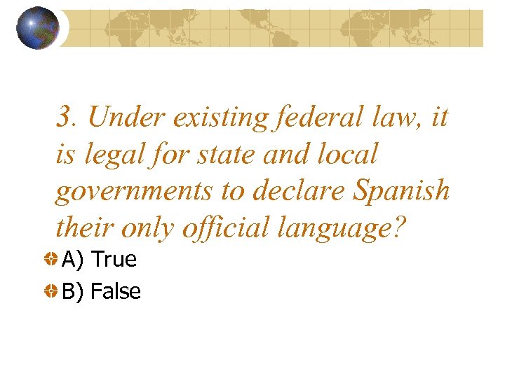 3. Under existing federal law, it is legal for state and local governments to