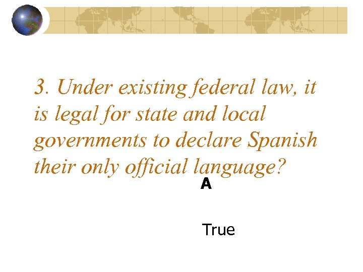 3. Under existing federal law, it is legal for state and local governments to