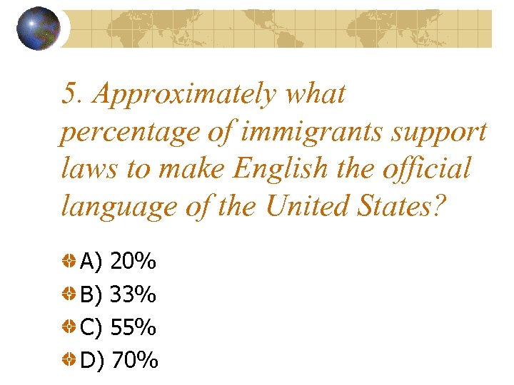 5. Approximately what percentage of immigrants support laws to make English the official language