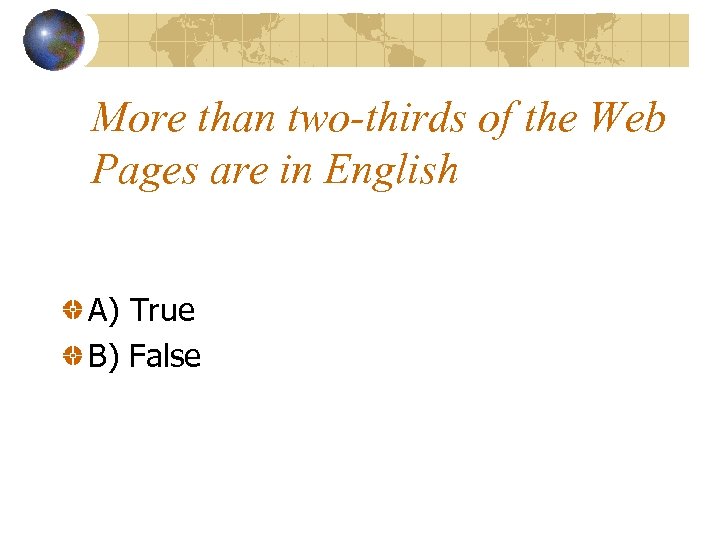 More than two-thirds of the Web Pages are in English A) True B) False