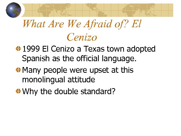 What Are We Afraid of? El Cenizo 1999 El Cenizo a Texas town adopted