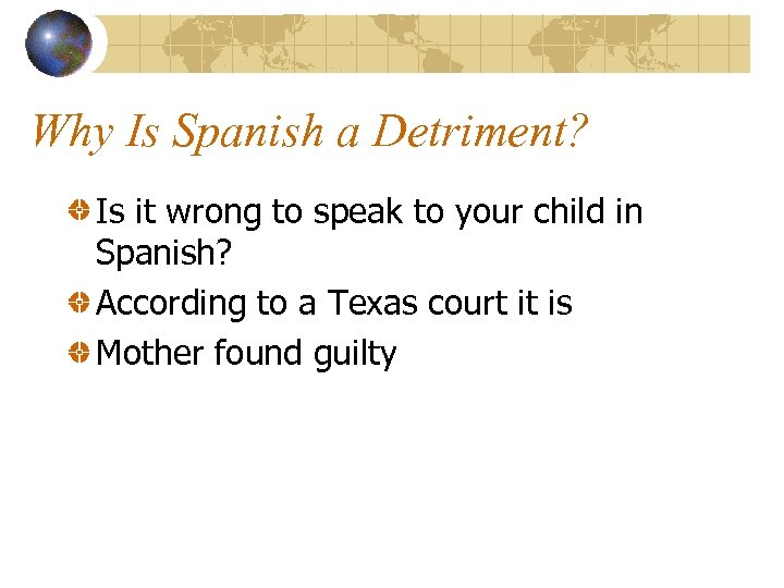 Why Is Spanish a Detriment? Is it wrong to speak to your child in
