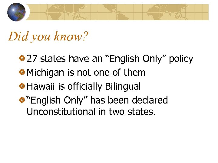 Did you know? 27 states have an “English Only” policy Michigan is not one